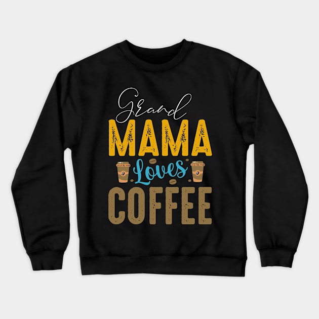 "This Grand Mama Loves Coffee" Crewneck Sweatshirt by Coffee King Tees